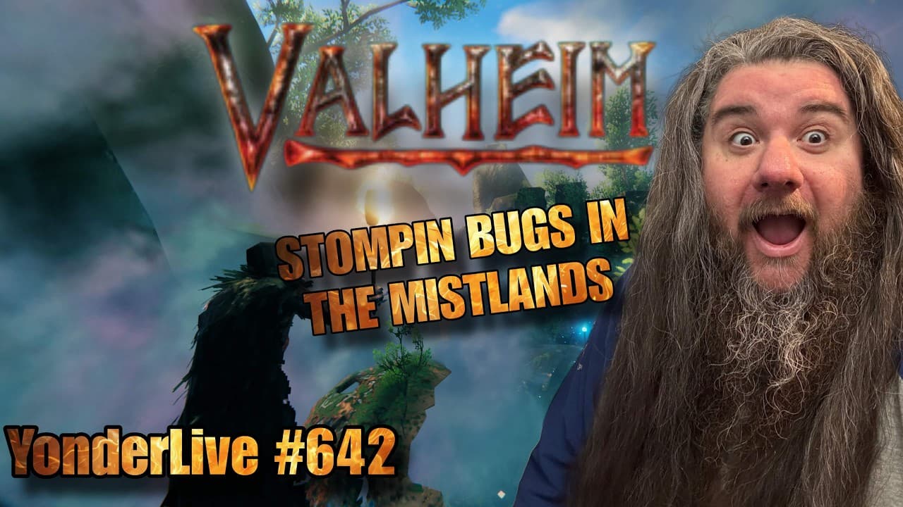 STOMPIN BUGS IN THE MISTLANDS!! CALM COZY VALHEIM TO SLEEP TO - YonderLive #642 Valheim Part 45