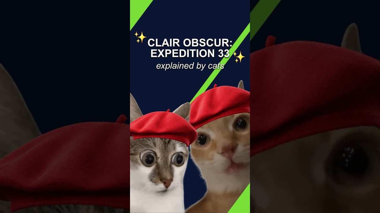 Clair Obscur: Expedition 33 explained by cats