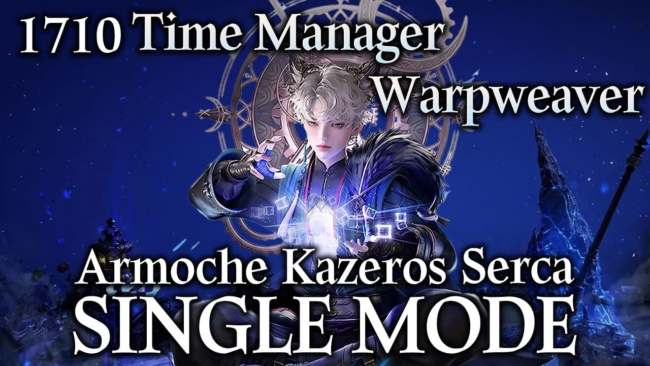 [Lost Ark]1710 Time Manager Warpweaver - Armoche, Kazeros, Serca Single mode
