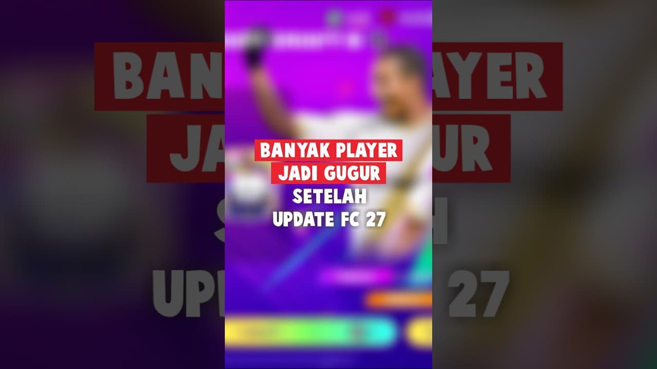 BANYAK PLAYER JADI GUGUR SETELAH UPDATE FC 27