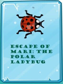 Escape of Mari: The Polar Ladybug