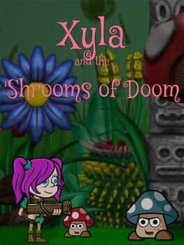 Xyla and the 'Shrooms of Doom