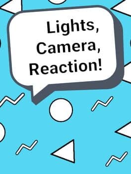 Lights, Camera, Reaction!