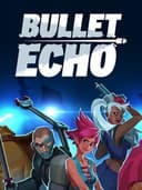 Bullet Echo