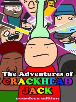 The Adventures of Crackhead Jack: Overdose Edition