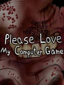 Please Love My Computer Game