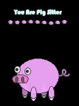 You are Pig Sitter