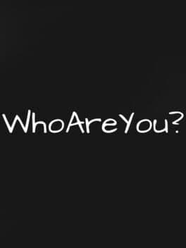 Who Are You?