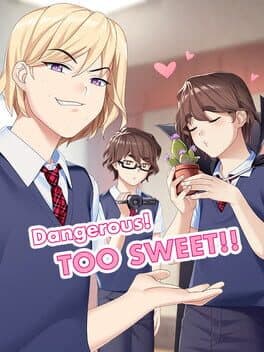 Dangerous! Too Sweet!!