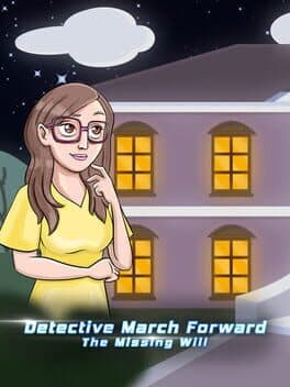 Detective March Forward: The Missing Will