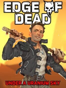 Edge of Dead: Under a Uranium Sky