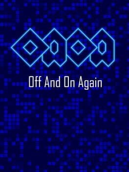 OAOA: Off and on Again