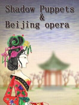 Shadow Puppets & Beijing opera