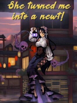She Turned Me Into a Newt!