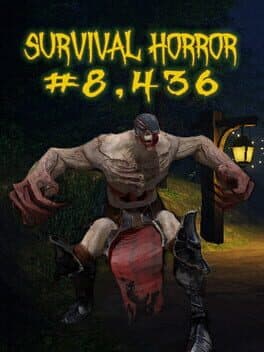 Survival Horror #8,436