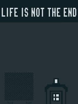 Life Is Not the End