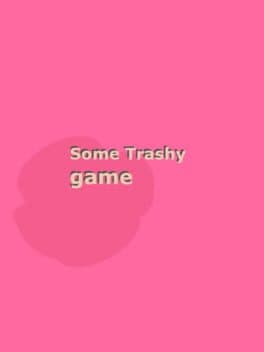 Some Trashy Game