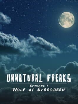 Unnatural Freaks: Episode 1 Wolf At Evergreen