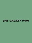 Gal Galaxy Pain