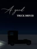 A Good Truck Driver