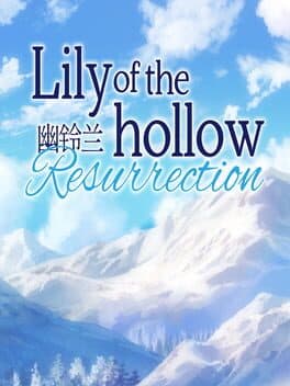 Lily of the Hollow: Resurrection