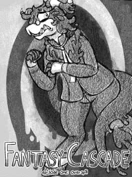 Fantasy Cascade: Episode 1 - Overspill