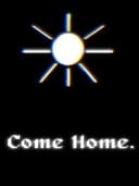Come Home.