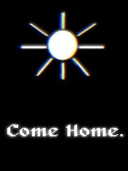 Come Home.