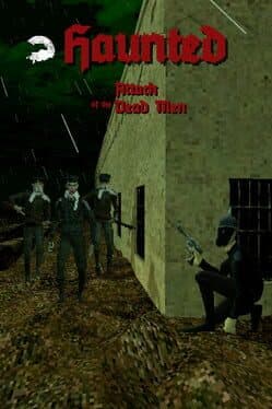 Haunted: Attack of the Dead Men