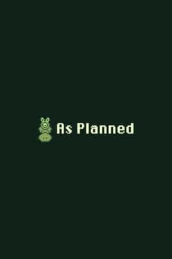 As Planned
