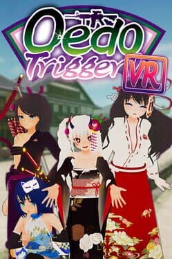 Oedo Trigger VR!!