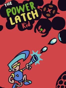 The Power Latch Kid