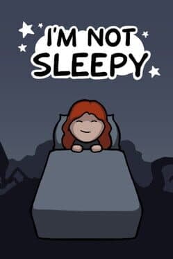 I'm Not Sleepy