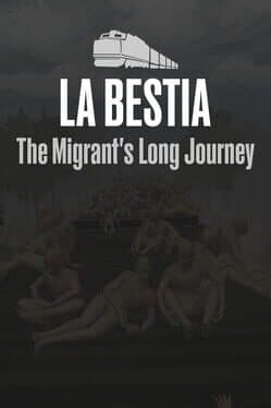 La Bestia: The Migrant's Long Journey