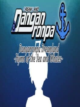 Danganronpa Dreamland: Hymn of the Sea and Whales