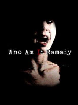 Who am I: Remedy