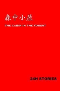 24H Stories: The Cabin In The Forest