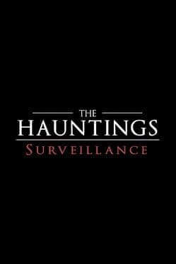 The Hauntings: Surveillance