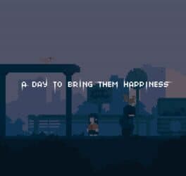 A Day to Bring Them Happiness