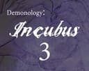 Demonology: Incubus: Chapter 3
