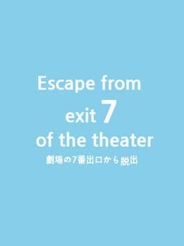 Escape From Exit 7 of the Theater