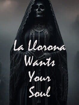 La Llorona Wants Your Soul