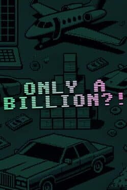 Only a Billion?!