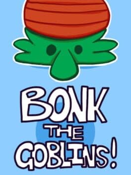 Bonk The Goblins!