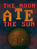 The Moon Ate the Sun
