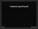 I Wanna Lap Around