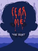 Fear Me: The Silent