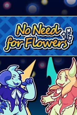 No Need for Flowers