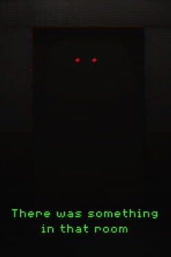 There Was Something In That Room