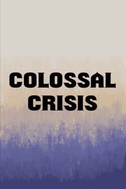 Colossal Crisis